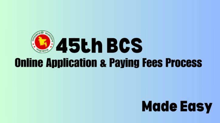 45th BCS Online Application & Paying Fees Process