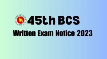 45th BCS Written Exam Notice 2023